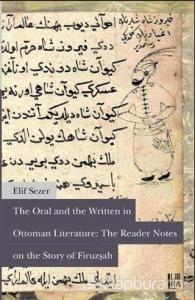 The Oral and The Written in Ottoman Literature: The Reader Notes on The Story of Firuzşah