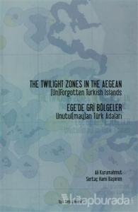 The Twilight Zones in The Aegean (Un)Fogetten Turkish Islands / Ege'de Gri Bölgeler Unutul(may)an Türk Adaları