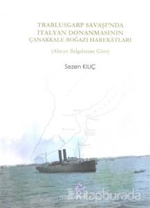 Trablusgarp Savaşı'nda İtalyan Donanmasının Çanakkale Boğazı Harekatları (Ciltli)