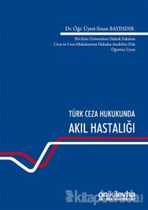 Türk Ceza Hukukunda Akıl Hastalığı