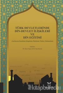Türk Devletlerinde Din-Devlet İlişkileri ve Din Eğitimi