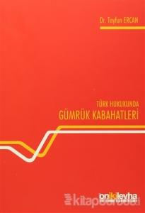 Türk Hukukunda Gümrük Kabahatleri