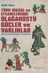 Türk Masal ve Efsanelerinde Olağanüstü Güçler ve Varlıklar