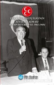 Türk Milliyetçiliğinin Siyasallaşması - CKMP'den MHP'ye (1965-1969)