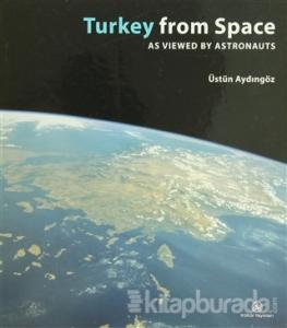 Turkey From Space As Viewed By Astronauts (Ciltli)