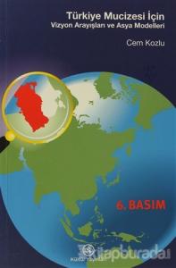 Türkiye Mucizesi İçin... Vizyon Arayışları ve Asya Modelleri