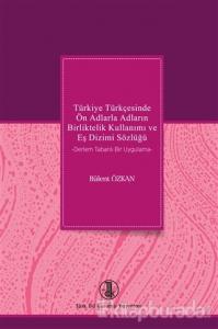 Türkiye Türkçesinde Ön Adlarla Adların Birliktelik Kullanımı ve Eş Dizimi Sözlüğü
