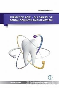 Türkiye'de Ağız - Diş Sağlığı ve Dental Görüntüleme Hizmetleri