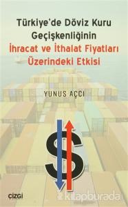 Türkiyede Döviz Kuru Geçişkenliğinin İhracat ve İthalat Fiyatları Üzerindeki Etkisi