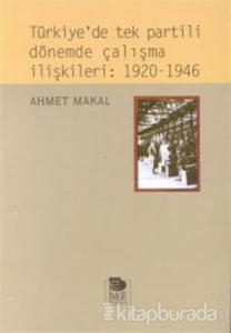 Türkiye'de Tek Partili Dönemde Çalışma İlişkileri: 1920 - 1946