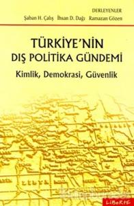 Türkiye'nin Dış Politika Gündemi Kimlik, Demokrasi, Güvenlik