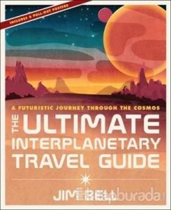 Ultimate Interplanetary Travel Guide: A Futuristic Journey Through the Cosmos (Ciltli)