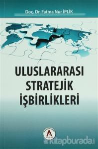 Uluslararası Stratejik İşbirlikleri