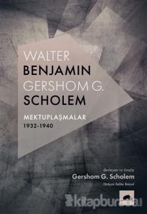 Walter Benjamin - Gershom G. Scholem Mektuplaşmalar 1932-1940