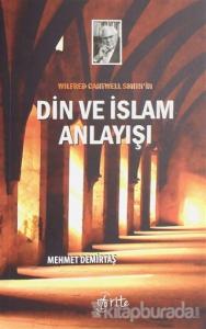 Wilfred Cantwell Smith'in Din ve İslam Anlayışı