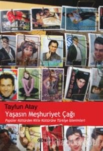 Yaşasın Meşhuriyet Çağı Popüler Kültürden Kitle Kültürüne Türkiye İzlenimleri