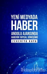 Yeni Medyada Haber Anadolu Ajansında Haberin Yapısal Dönüşümü
