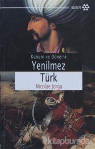 Yenilmez Türk Kanuni ve Dönemi
