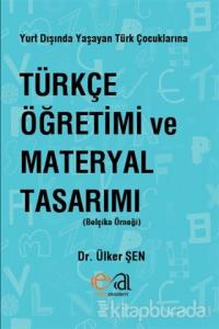 Yurt Dışında Yaşayan Türk Çocuklarına Türkçe Öğretimi ve Materyal Tasarımı