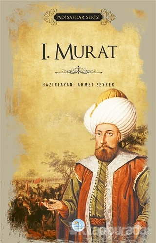 1.Murat (Padişahlar Serisi) Ahmet Seyrek