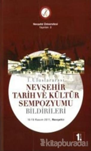 1. Uluslararası Nevşehir Tarih ve Kültür Sempozyumu Bildirileri (8 Cil