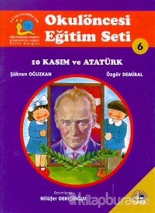 10 Kasım ve Atatürk Okulöncesi Eğitim Seti 6 Şükran Oğuzkan