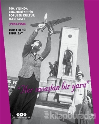 100. Yılında Cumhuriyet'in Popüler Kültür Haritası - 1 (1923-1950) (Ciltli)