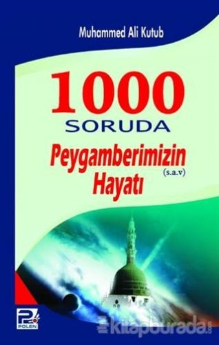 1000 Soruda Peygamberimizin (s.a.v) Hayatı Muhammed Ali Kutub