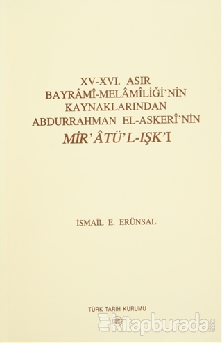 15 - 16. Asır Bayrami - Melamiliği'nin Kaynaklarından Abdurrahman El - Askeri'nin Mir'atü'l - Işk'ı