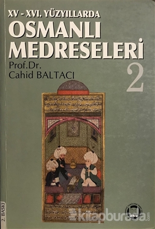 15 - 16. Yüzyıllarda Osmanlı Medreseleri 2 Cahid Baltacı