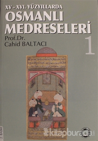 15.-16. Yüzyıllarda Osmanlı Medreseleri Cilt: 1