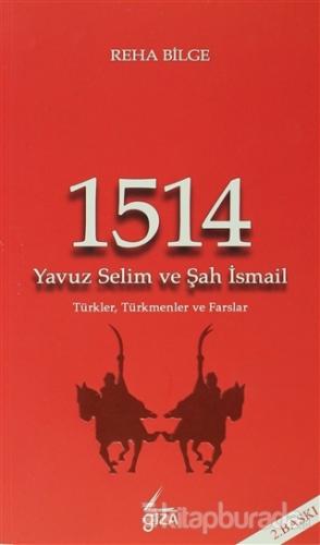 1514 - Yavuz Selim ve Şah İsmail Reha Bilge