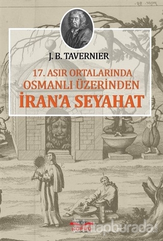 17. Asır Ortalarında Osmanlı Üzerinden İran'a Seyahat Jean-Baptiste Ta