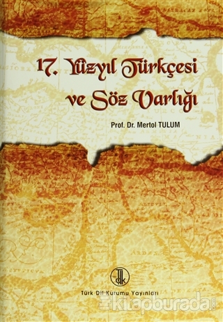 17. Yüzyıl Türkçesi ve Söz Varlığı (Ciltli) %15 indirimli Mertol Tulum
