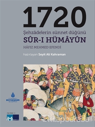 1720 Şehzadelerin Sünnet Düğünü Sur-ı Hümayun Seyit Ali Kahraman