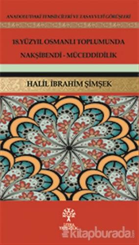 18. Yüzyıl Osmanlı Toplumunda Nakşibendi - Müceddidilik