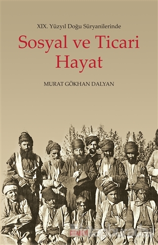 19. Yüzyıl Doğu Süryanilerinde Sosyal ve Ticari Hayat Murat Gökhan Dal