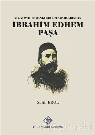 19.Yüzyıl Osmanlı Devlet Adamlarından İbrahim Edhem Paşa
