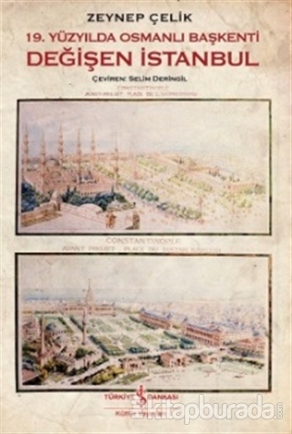19. Yüzyılda Osmanlı Başkenti Değişen İstanbul %15 indirimli Zeynep Çe