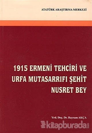 1915 Ermeni Tehciri ve Urfa Mutasarrıfı Şehit Nusret Bey %15 indirimli