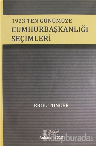 1923'ten Günümüze Cumhurbaşkanlığı Seçimleri Erol Tuncer