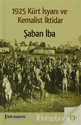 1925 Kürt İsyanı ve Kemalist İktidar Şaban İba