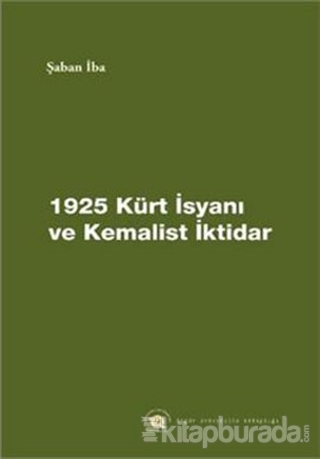 1925 Kürt İsyanı ve Kemalist İktidar %10 indirimli Şaban İba