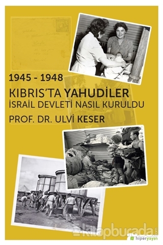 1945 - 1948 Kıbrıs'ta Yahudiler Ulvi Keser