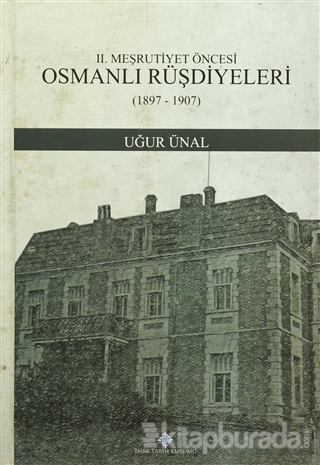 2. Meşrutiyet Öncesi Osmanlı Rüşdiyeleri (1897-1907) (Ciltli) Uğur Üna
