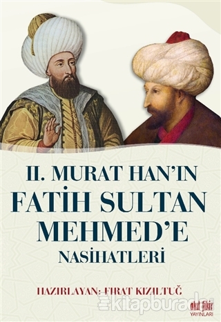 2. Murat Han'ın Fatih Sultan Mehmed'e Nasihatleri
