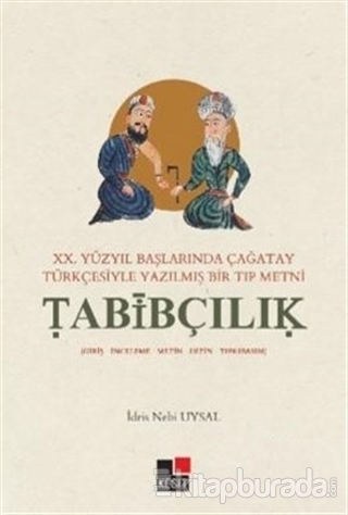 20.Yüzyıl Başlarında Çağatay Türkçesiyle Yazılmış Bir Tıp Metni Tabibç