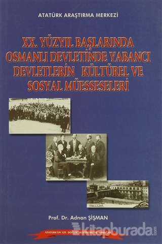20.Yüzyıl Başlarında Osmanlı Devletinde Yabancı Devletlerin Kültürel ve Sosyal Müesseseleri