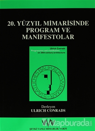 20. Yüzyıl Mimarisinde Program ve Manifestolar Ulrich Conrads