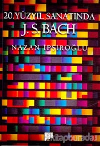 20.yüzyıl Sanatında J. S. Bach %15 indirimli Nazan İpşiroğlu